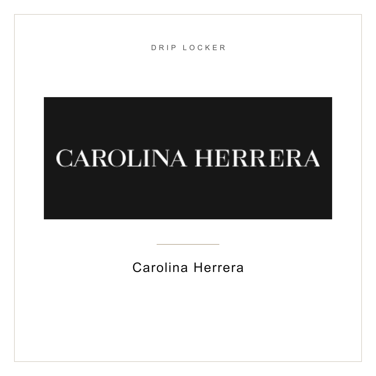 Drip Locker brand card — Carolina Herrera